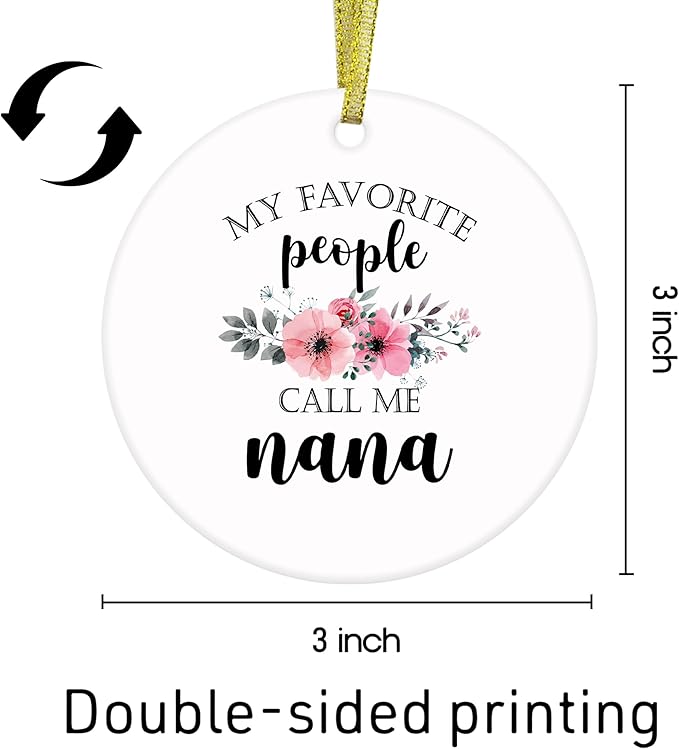 Nana Gifts Ceramic Christmas Ornaments, Nanas Grandma Christmas Tree Ornaments, Xmas Thanksgiving Birthday Gifts for Nanas, My Favorite People Call Me Nana Decorative Hanging Ornament